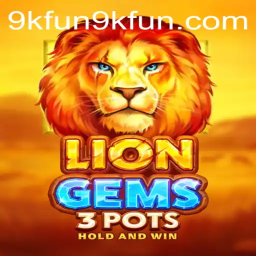 Discover the Exciting World of LionGems3pots with the Intriguing 9kfun Keyword