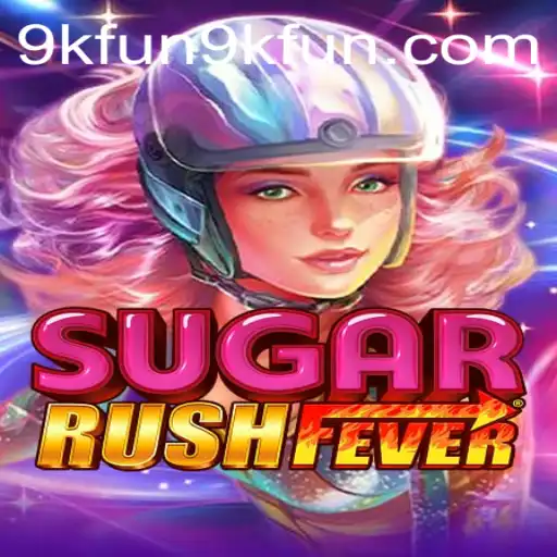 Exploring the Exciting World of SugarRushFever with 9kfun